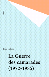eBook, La Guerre des camarades (1972-1985), Plon (réédition numérique FeniXX)