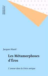 eBook, Les Métamorphoses d'Éros : L'amour dans la Grèce antique, Presses de la Renaissance (réédition numérique FeniXX)