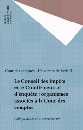 E-book, Le Conseil des impôts et le Comité central d'enquête : organismes associés à la Cour des comptes : Colloque des 26 et 27 novembre 1981, Presses universitaires de France (réédition numérique FeniXX)
