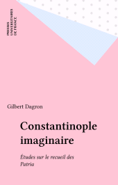 E-book, Constantinople imaginaire : Études sur le recueil des Patria, Presses universitaires de France (réédition numérique FeniXX)