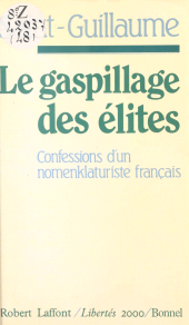 E-book, Le gaspillage des élites : Confessions d'un nomenklaturiste français, Robert Laffont (réédition numérique FeniXX)