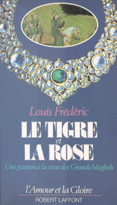 E-book, Le tigre et la rose : Une passion à la cour des Grands Moghols, Robert Laffont (réédition numérique FeniXX)