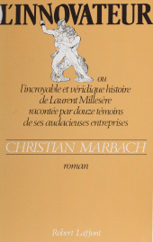 E-book, L'Innovateur ou l'Incroyable et Véridique Histoire de Laurent Millesère racontée par douze témoins de ses audacieuses entreprises, Robert Laffont (réédition numérique FeniXX)