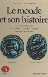 E-book, Le monde et son histoire (2) : La fin du Moyen Âge et les débuts du monde moderne, du XIIIe siècle au XVIIe siècle : La fin du Moyen Âge et les débuts du monde moderne, du XIIIe siècle au XVIIe siècle, Robert Laffont (réédition numérique FeniXX)