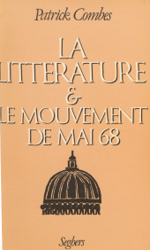 E-book, La Littérature et le mouvement de mai 68 : Écriture, mythes, critique, écrivains (1968-1981), Seghers (réédition numérique FeniXX)