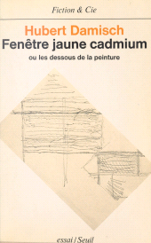 E-book, Fenêtre jaune cadmium : Ou Les dessous de la peinture, Seuil (réédition numérique FeniXX)