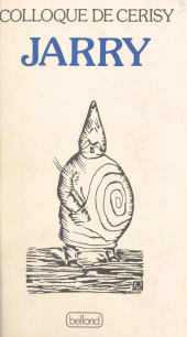E-book, Alfred Jarry : Colloque du Centre culturel international de Cerisy-la-Salle, du 27 août au 6 septembre 1981, Belfond (réédition numérique FeniXX)