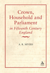 E-book, Crown, Household and Parliament in Fifteenth Century England, Myers, A. R., Bloomsbury Publishing