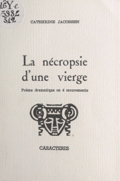 E-book, La nécropsie d'une vierge : Poème dramatique en 4 mouvements, Caractères (réédition numérique FeniXX)