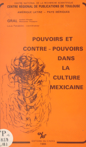 E-book, Pouvoirs et contre-pouvoirs dans la culture mexicaine, CNRS Éditions (réédition numérique FeniXX)