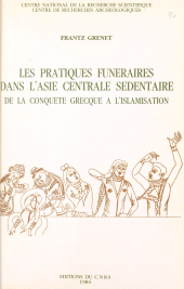 eBook, Les pratiques funéraires dans l'Asie centrale sédentaire : de la conquête grecque à l'islamisation, CNRS Éditions (réédition numérique FeniXX)