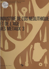 eBook, Industrie de l'os néolithique et de l'âge des métaux (3) : Troisième réunion du groupe de travail n3 sur l'industrie de l'os préhistorique, Aix-en-Provence, 26, 27, 28 octobre 1983, CNRS Éditions (réédition numérique FeniXX)