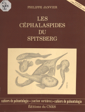 E-book, Les Céphalaspides du Spitsberg : anatomie, phylogénie et systématique des ostéostracés siluro-dévoniens. : Révision des ostéostracés de la formation de Wood Bay (dévonien inférieur du Spitsberg), CNRS Éditions (réédition numérique FeniXX)