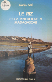 E-book, Le riz et la riziculture à Madagascar : une étude sur le complexe rizicole d'Imérina, CNRS Éditions (réédition numérique FeniXX)