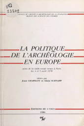 E-book, La politique de l'archéologie en Europe : Table ronde, Paris, 4-5 avril 1978, CNRS Éditions (réédition numérique FeniXX)