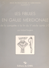 E-book, Les fibules en Gaule méridionale : De la conquête à la fin du Ve s. ap. J.-C., CNRS Éditions (réédition numérique FeniXX)