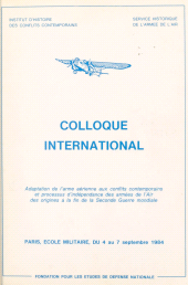 E-book, Adaptation de l'arme aérienne aux conflits contemporains et processus d'indépendance des armées de l'air, des origines à la fin de la Seconde guerre mondiale : Actes du Colloque international, Paris, École militaire, du 4 au 7 septembre 1984, Service historique de la Défense (réédition numérique FeniXX)