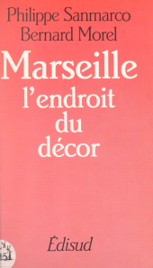 E-book, Marseille : l'endroit du décor, Édisud (réédition numérique FeniXX)