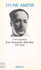 E-book, D'une amitié : Correspondance Jean Amrouche-Jules Roy (1937-1962), Édisud (réédition numérique FeniXX)