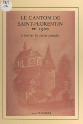 E-book, Le canton de Saint-Florentin en 1900 à travers les cartes postales, FeniXX