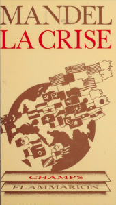 E-book, La Crise : 1974-1982 : Les faits, leur interprétation marxiste, Flammarion (réédition numérique FeniXX)