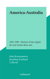 E-book, America-Australia : 1851-1983 : histoire d'une régate de cent trente-deux ans, Gallimard (réédition numérique FeniXX)