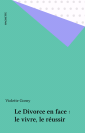 E-book, Le Divorce en face : le vivre, le réussir, Hachette (réédition numérique FeniXX)