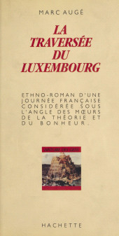 E-book, La traversée du Luxembourg (2) : Paris, 20 juillet 1984. Ethno-roman d'une journée française considérée sous l'angle des moeurs, de la théorie et du bonheur, Hachette (réédition numérique FeniXX)