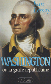 E-book, George Washington ou la grâce républicaine, JC Lattès (réédition numérique FeniXX)