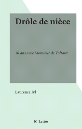 E-book, Drôle de nièce : 30 ans avec Monsieur de Voltaire, JC Lattès (réédition numérique FeniXX)
