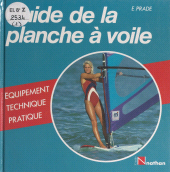 E-book, Guide de la planche à voile : Équipement, technique, pratique, Nathan (réédition numérique FeniXX)