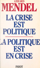 E-book, La crise est politique, la politique est en crise : De l'autorité traditionnelle à l'acte pouvoir autogestionnaire, Payot & Rivages (réédition numérique FeniXX)