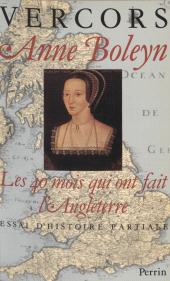 E-book, Anne Boleyn : Les 40 mois qui ont fait l'Angleterre : Essai d'histoire partiale, Perrin (réédition numérique FeniXX)
