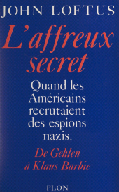 eBook, L'affreux secret : De Gehlen à Klaus Barbie, quand les américains recrutaient des espions nazis, Plon (réédition numérique FeniXX)