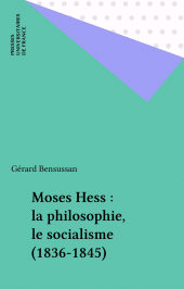 E-book, Moses Hess : la philosophie, le socialisme (1836-1845), Presses universitaires de France (réédition numérique FeniXX)