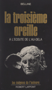 E-book, La troisième oreille : À l'écoute de l'au-delà, Robert Laffont (réédition numérique FeniXX)
