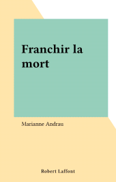 E-book, Franchir la mort, Robert Laffont (réédition numérique FeniXX)