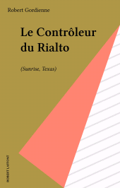 E-book, Le Contrôleur du Rialto : (Sunrise, Texas), Robert Laffont (réédition numérique FeniXX)