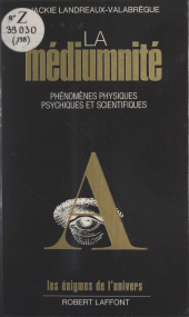E-book, La médiumnité : Phénomènes physiques, psychiques et scientifiques, Robert Laffont (réédition numérique FeniXX)