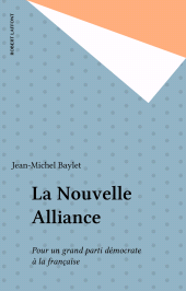 E-book, La Nouvelle Alliance : Pour un grand parti démocrate à la française, Robert Laffont (réédition numérique FeniXX)