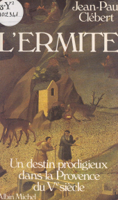 E-book, L'ermite : Un destin prodigieux dans la Provence du Ve siècle, Albin Michel (réédition numérique FeniXX)