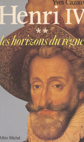 E-book, Henri IV (2) : Les horizons du règne, Albin Michel (réédition numérique FeniXX)