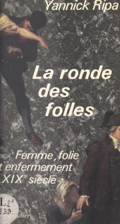 E-book, La ronde des folles : Femme, folie et enfermement au XIXe siècle : 1838-1870, Aubier (réédition numérique FeniXX)