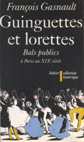 E-book, Guinguettes et lorettes : Bals publics et danse sociale à Paris entre 1830 et 1870, Aubier (réédition numérique FeniXX)
