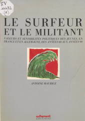 E-book, Le Surfeur et le Militant : Valeurs et sensibilités politiques des jeunes en France et en Allemagne des années 60 aux années 80, Autrement (réédition numérique FeniXX)