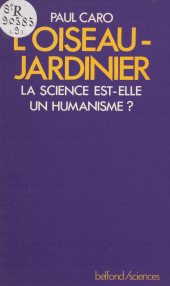 E-book, L'Oiseau jardinier : La science est-elle un humanisme ?, Belfond (réédition numérique FeniXX)