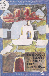 eBook, Symbolique de l'espace et habitat chez les Beni-Aïssa (Sud-Tunisien), CNRS Éditions (réédition numérique FeniXX)