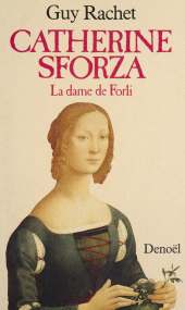 eBook, Catherine Sforza : la Dame de Forli, Denoël (réédition numérique FeniXX)