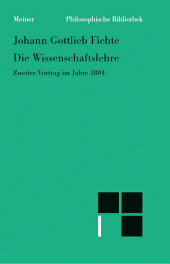 m, Die Wissenschaftslehre : Zweiter Vortrag im Jahre 1804 vom 16. April bis 8. Juni, Felix Meiner Verlag