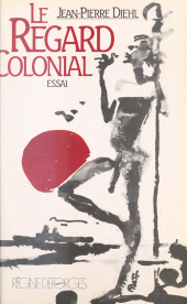 E-book, Le regard colonial : Ou "Il y a peu de coloniaux qui n'aient fait escale à Djibouti au moins une fois dans leur vie". Essai, FeniXX